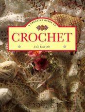 book cover of A creative guide to crochet by Jan Eaton