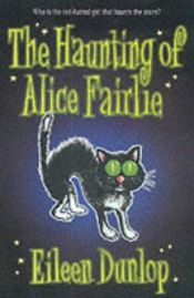 book cover of The Haunting of Alice Fairlie by Eileen Dunlop