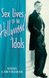 book cover of Sex Lives of Hollywood Idols by Nigel Cawthorne