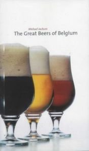 book cover of The Great Beers of Belgium by Michael Jackson