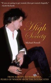 book cover of High Society: Pearls of Wisdom from the Intoxicated by Michael Powell