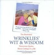 book cover of The Illustrated Wrinklies' Wit and Wisdom by Rosemarie Jarski