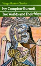 book cover of Two worlds and their ways by Ivy Compton-Burnett