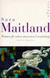 book cover of Women Fly When Men Aren't Watching by Sara Maitland