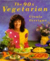 book cover of The 90s Vegetarian by Ursula Ferrigno