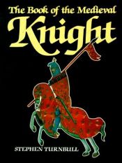 book cover of Book of the Medieval Knight by Stephen Turnbull