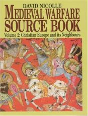 book cover of Medieval Warfare Source Book 2: Christian Europe and Its Neighbours by David Nicolle