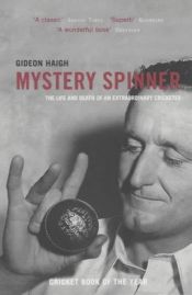 book cover of Mystery Spinner: The Story of Jack Iverson by Gideon Haigh