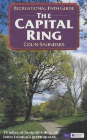 book cover of The Capital Ring: Recreational Path Guide by Colin Saunders