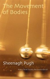 book cover of The movement of bodies by Sheenagh Pugh