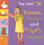 book cover of Tomato, Lettuce and Wriggly Worms! (My Turn) by Diane James