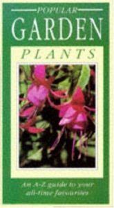 book cover of Popular Garden Plants an a to Z Guide to Your (Popular Series) by Anon