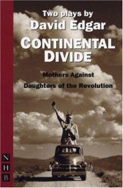 book cover of Continental Divide: Mothers Against Daughters Of The Revolution by David Edgar