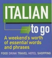 book cover of Italian To Go: A Weekend's Worth of Essential Words and Phrases by Michael O'Mara