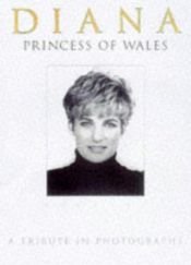 book cover of Diana, Princess of Wales: a Tribute in Photographs Hb by Michael O'Mara