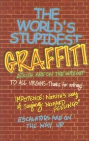 book cover of The World's Stupidest Graffiti (The World's Stupidest series) by Michael O'Mara