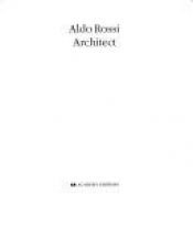 book cover of Aldo Rossi, architect by Aldo Rossi