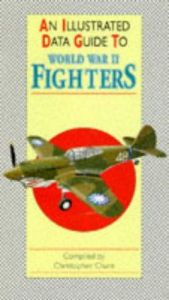 book cover of World War II Fighters (Illustrated Data Guides) by Christopher Chant