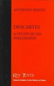 book cover of Descartes; A Study of His Philosophy by Anthony Kenny