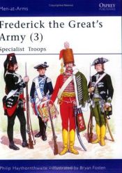 book cover of Frederick the Great's Army (3) Specialist Troops by Philip Haythornthwaite