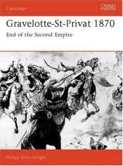 book cover of Gravelotte-St-Privat 1870: End of the Second Empire by Philipp Elliot-Wright