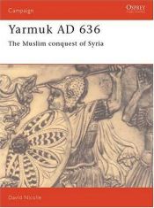 book cover of C031 Yarmouk, 636AD: The Muslim Conquest of Syria (Osprey Military Campaign S.) by David Nicolle