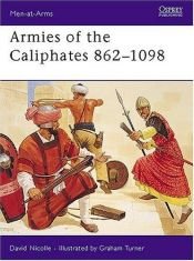 book cover of Armies of the Caliphates 862-1098 by David Nicolle