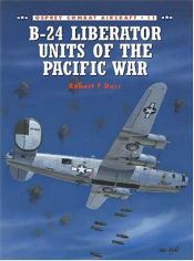 book cover of B-24 Liberator Units of the Pacific War (Combat Aircraft 11) by Robert Dorr [director]
