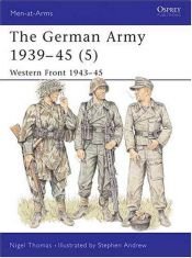 book cover of The German Army 1939-45 (5) : Western Front 1943-45 (Men-At-Arms #336) by Nigel Thomas