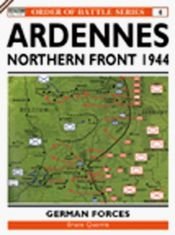 book cover of Ardennes: Northern Front 1944 German Forces (Osprey Order of Battle Series) by Bruce Quarrie