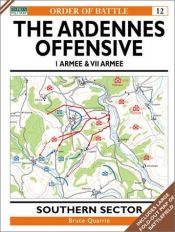 book cover of The Ardennes Offensive 1 Armee & VII Armee: Southern Sector by Bruce Quarrie