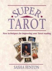 book cover of Super Tarot: New Techniques for Improving Your Tarot Reading by Sasha Fenton