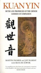 book cover of Kuan Yin: Myths and Revelations of the Chinese Goddess of Compassion (Chinese Classics) by Martin Palmer