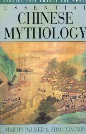 book cover of Essential Chinese Mythology (Essential Mythology) by Martin Palmer