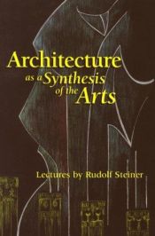 book cover of Architecture: As a Synthesis of the Arts by Rudolf Steiner