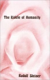 book cover of The Riddle of Humanity : The Spiritual Background of Human History by Рудолф Щайнер