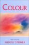 De kleuren : werking en karakter : grondbeginselen van een geesteswetenschappelĳke kleurenleer als hulpmiddel bĳ het kunstzinnig scheppingsproces