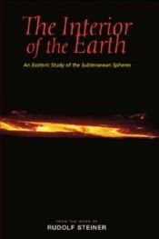 book cover of The Interior of the Earth: An Esoteric Study of the Subterranean Spheres by Rudolf Steiner