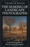 The making of landscape photographs
