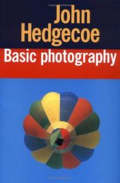 book cover of John Hedgecoe's Basic Photography by John Hedgecoe