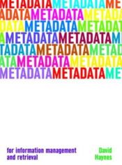 book cover of Metadata : for information management and retrieval by David Haynes