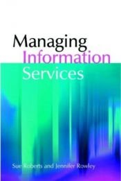 book cover of Managing Information Services by Sue Roberts