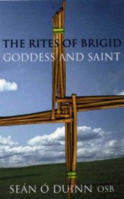 book cover of The rites of Brigid : Goddess and Saint by Sean O Duinn