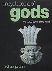 book cover of Encyclopedia of gods: over 2,500 deities of the world by Michael Jordan