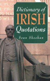 book cover of Dictionary of Irish quotations by Sean Sheehan