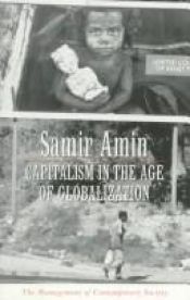 book cover of Capitalism in the Age of Globalization: The Management of Contemporary Society by Samir Amin