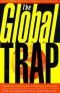 The Global Trap: Globalization and the Assault on Prosperity and Democracy