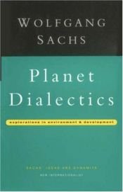 book cover of Planet Dialectics: Explorations in Environment and Development by Wolfgang Sachs