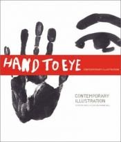 book cover of Hand to Eye: Contemporary Illustration by Angus Hyland