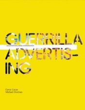 book cover of Guerrilla Advertising: Unconventional Brand Communication by Gavin Lucas